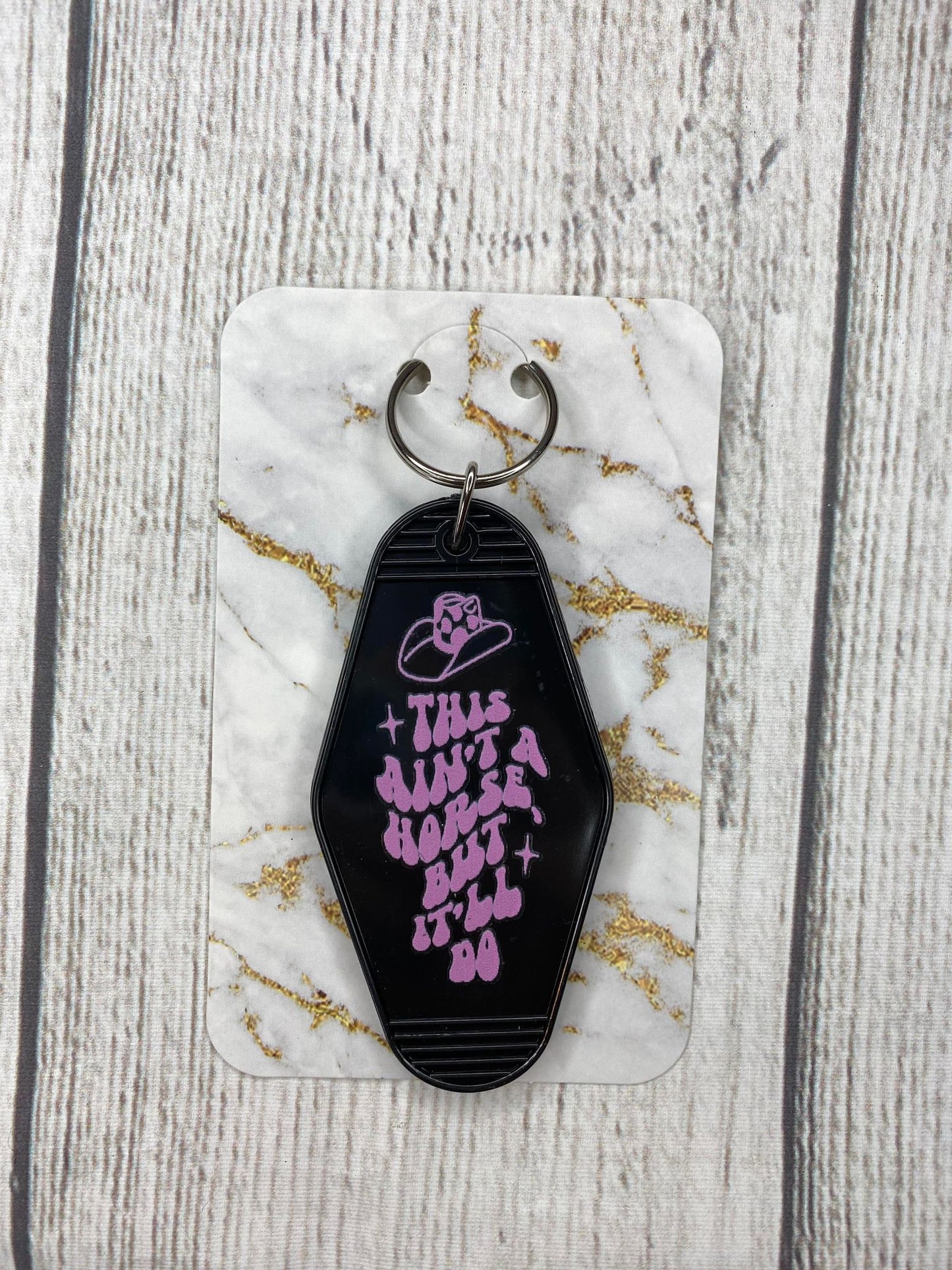 This Ain't A Horse But It'll Do Hotel Style Keychain