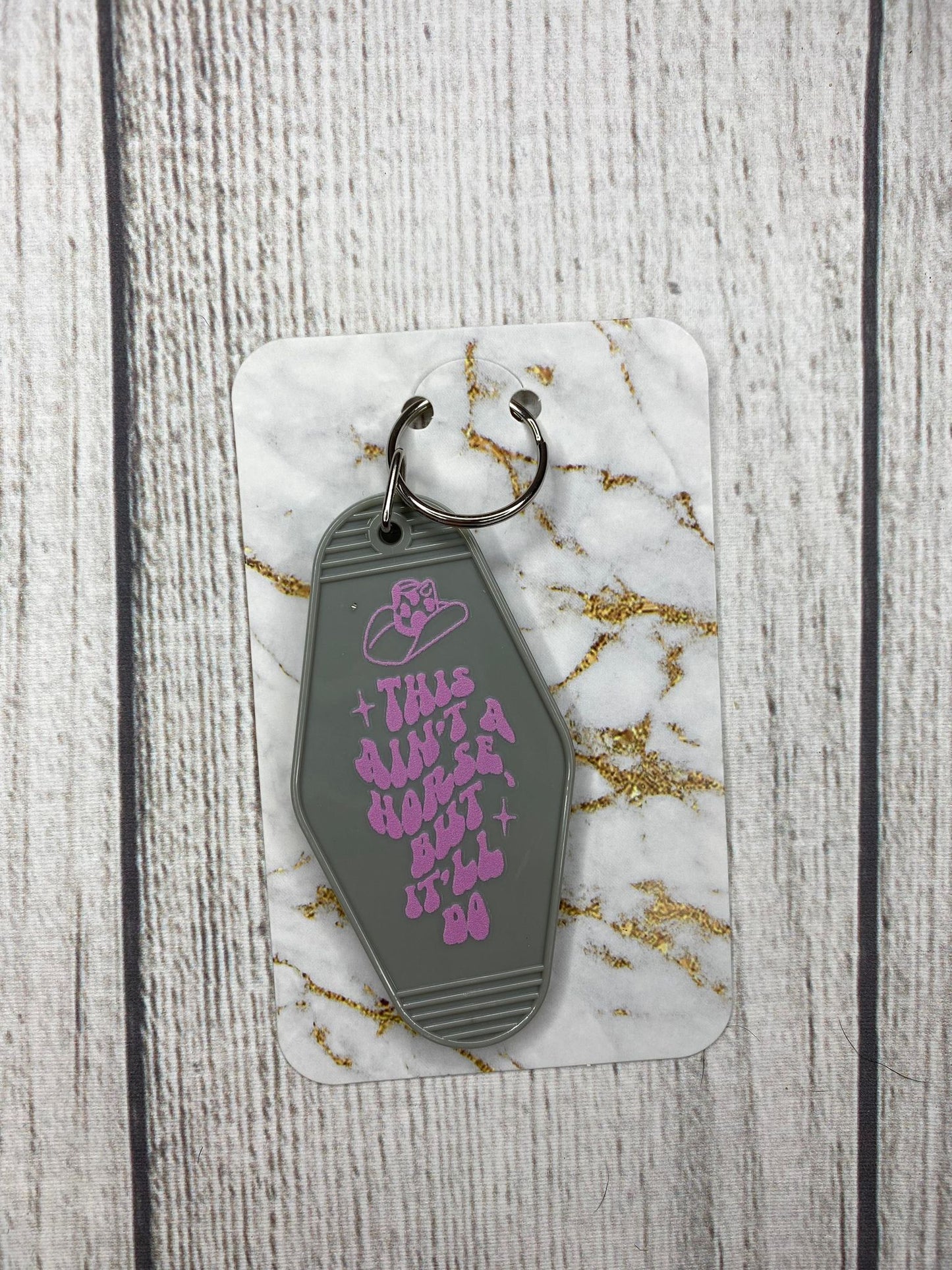 This Ain't A Horse But It'll Do Hotel Style Keychain