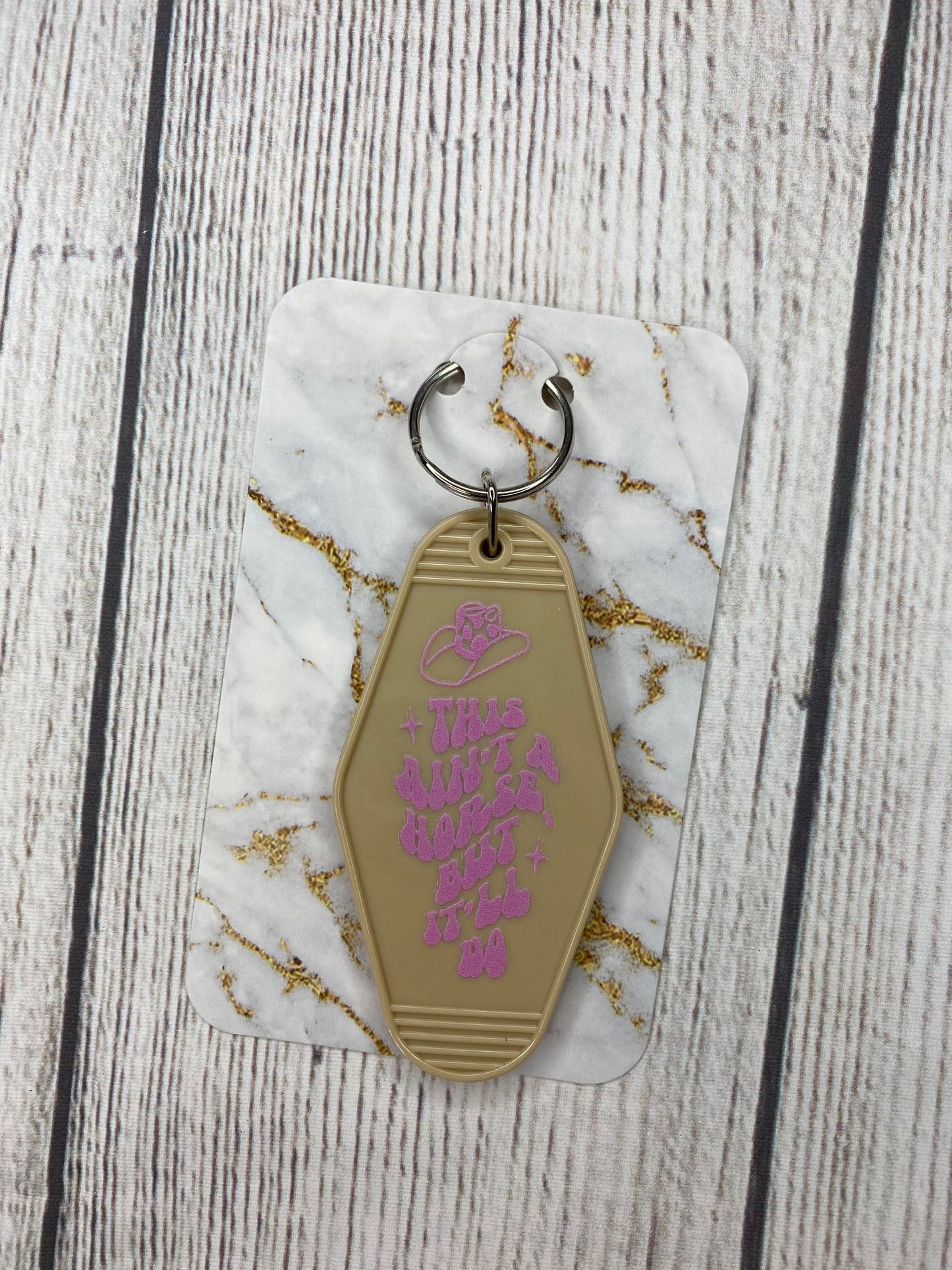 This Ain't A Horse But It'll Do Hotel Style Keychain