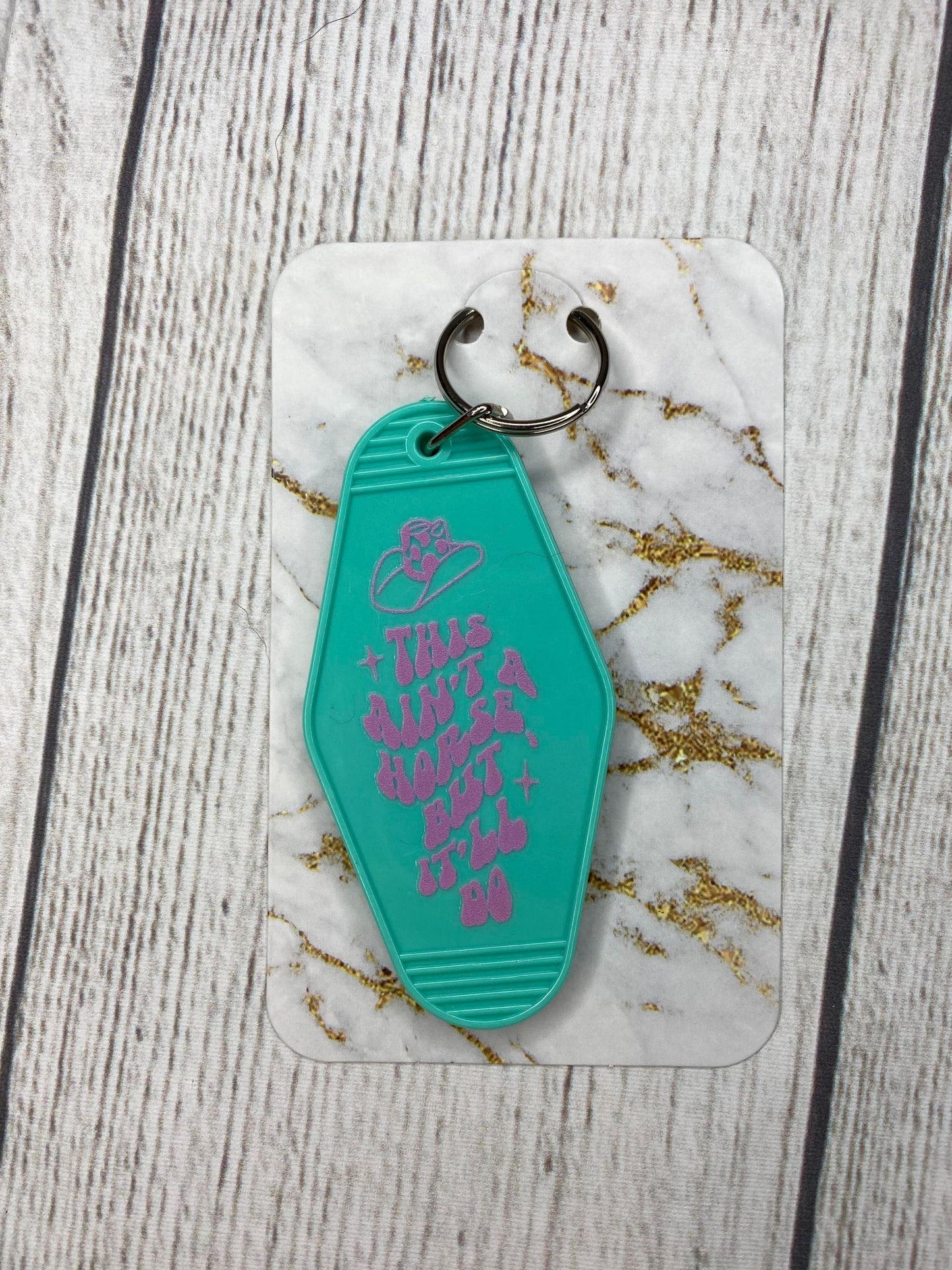 This Ain't A Horse But It'll Do Hotel Style Keychain
