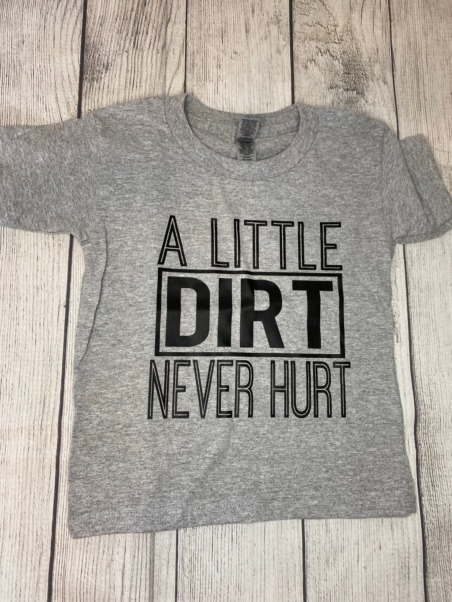 Toddler -A little Dirt Never Hurt